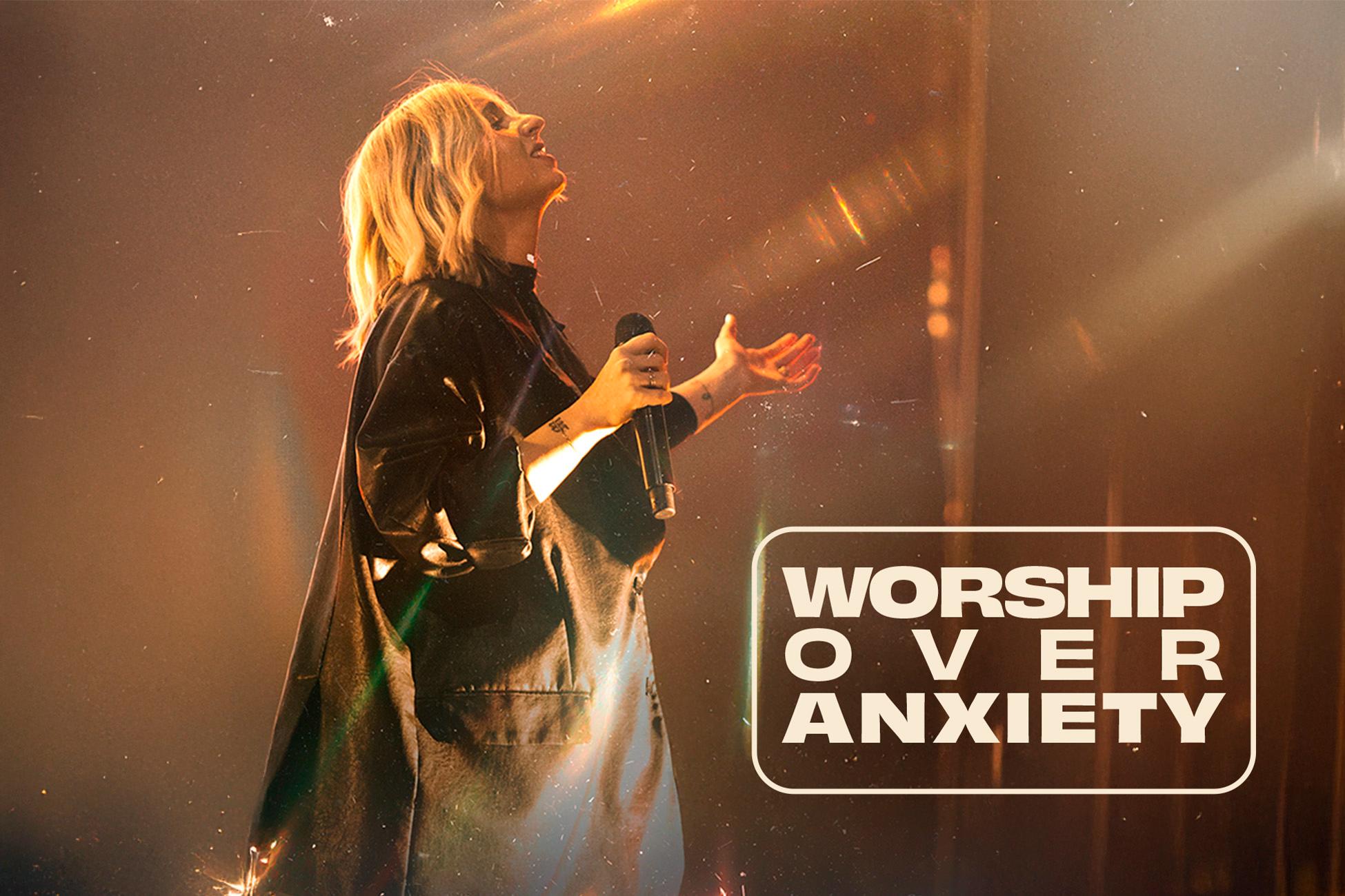 Worship Over Anxiety