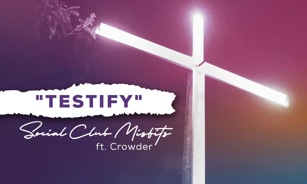 "Testify" by: Social Club Misfits