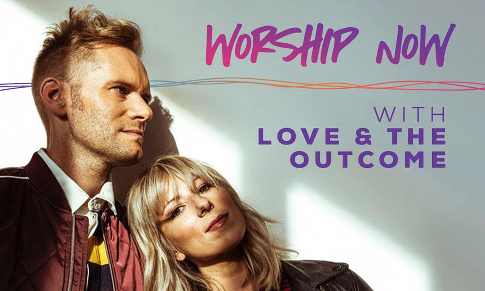  Worship Now With Love And The Outcome