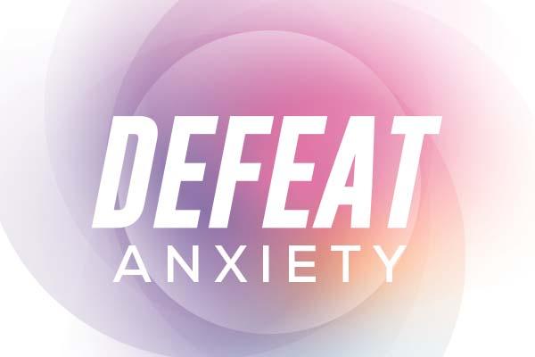Defeat Anxiety