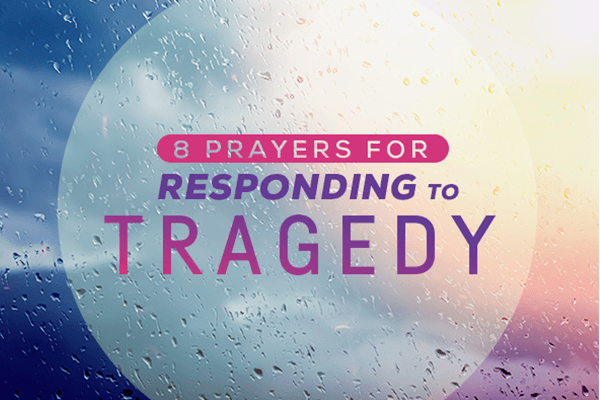 8 Prayers for Responding to Tragedy