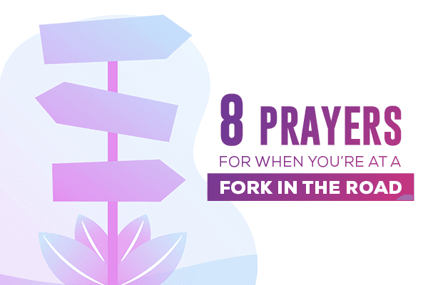 8 Prayers for When You're at a Fork in the Road
