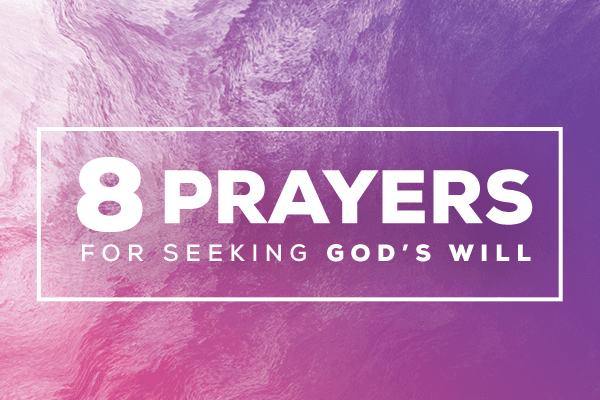 8 Prayers for Seeking God's Will