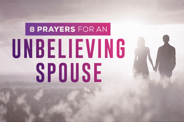 8 Prayers for an Unbelieving Spouse