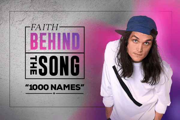 Faith Behind the Song "1,000 Names"