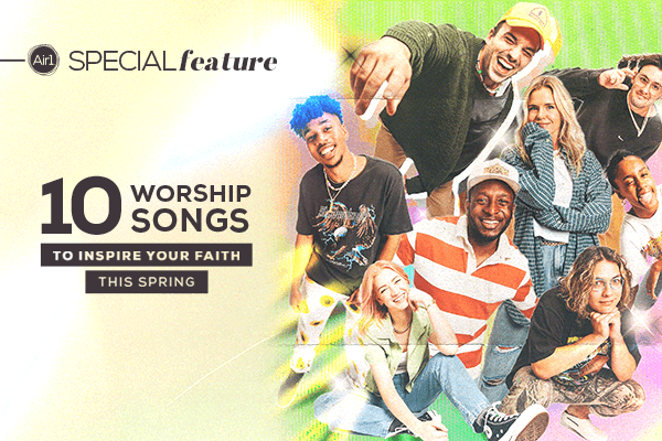 10 Worship Songs to Inspire Your Faith This Spring