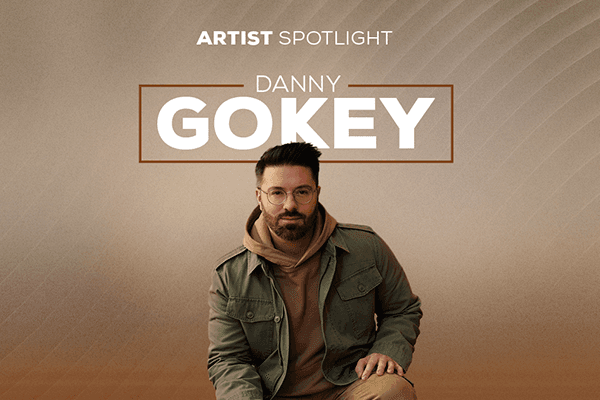 Artist Spotlight - Danny Gokey