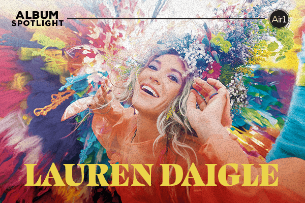 Album Spotlight - Lauren Daigle