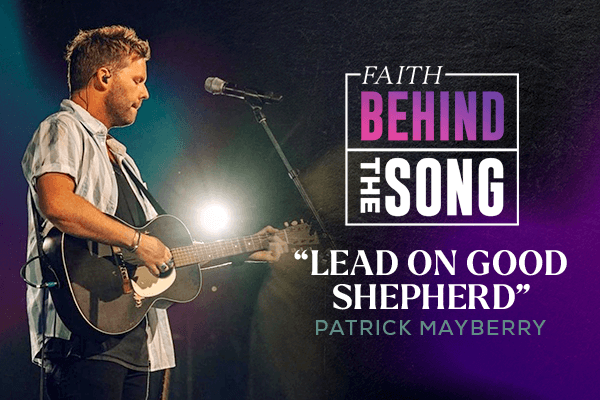 Faith Behind The Song "Lead On Good Shepherd" Patrick Mayberry