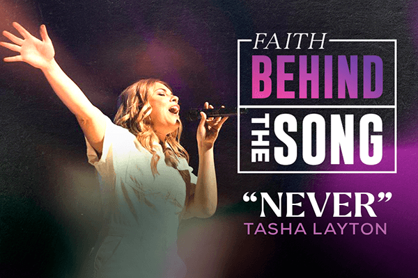 Faith Behind The Song "Never" Tasha Layton