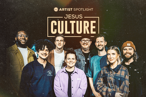 Artist Spotlight - Jesus Culture