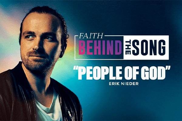 Faith Behind The Song: "People of God" Erik Nieder