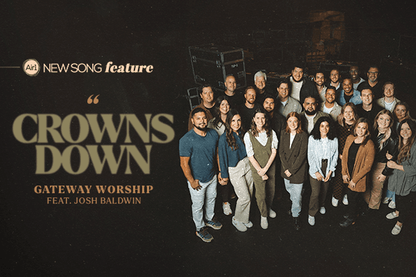 "Crowns Down" Gateway Worship feat. Josh Baldwin