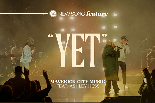 New Song Feature: "Yet" Maverick City Music feat. Ashley Hess