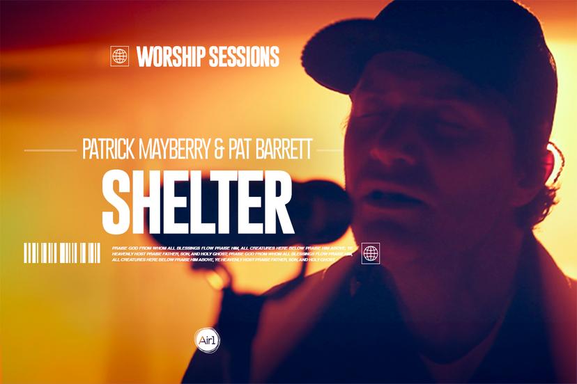 Worship Sessions Patrick Mayberry & Pat Barrett "Shelter"