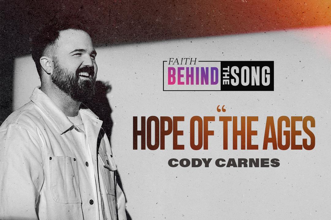 Faith Behind The Song: "Hope Of The Ages"
