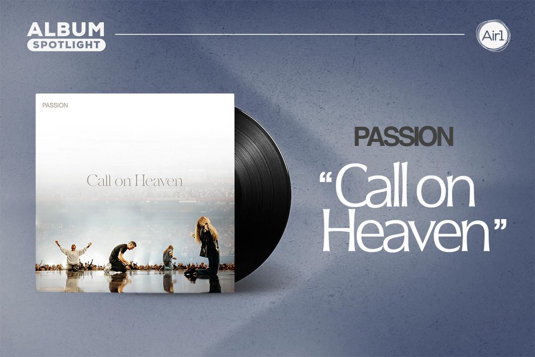 Album Spotlight: "Call on Heaven" Passion