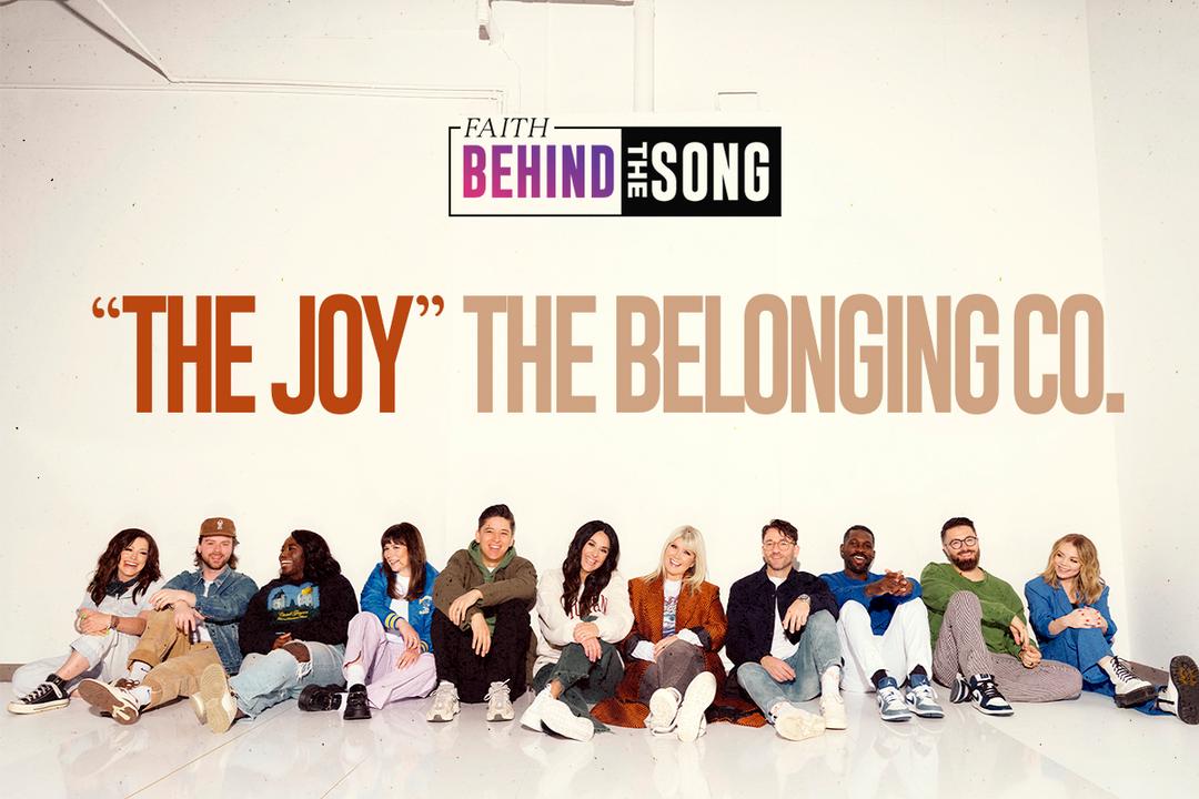 Faith Behind The Song: "The Joy" The Belonging Co.