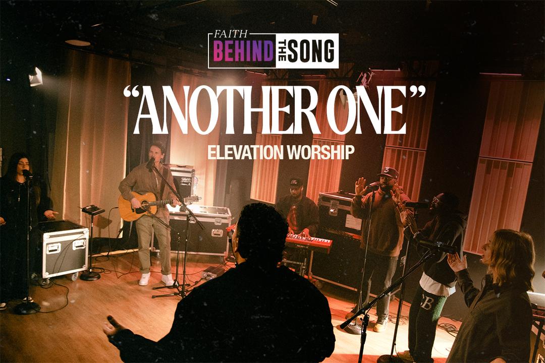 Faith Behind The Song: "Another One" Elevation Worship