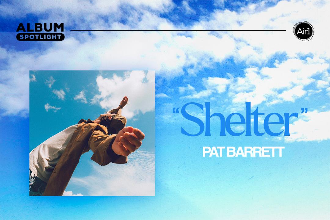 Album Spotlight: "Shelter" Pat Barrett