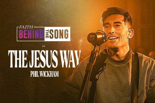 Faith Behind The Song: "The Jesus Way" Phil Wickham