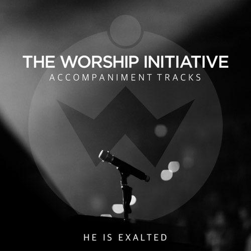 He Is Exalted (The Worship Initiative Accompaniment) - Single