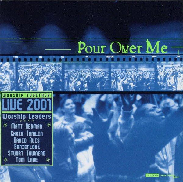 Pour Over Me - Worship Together Live 2001 (Live)