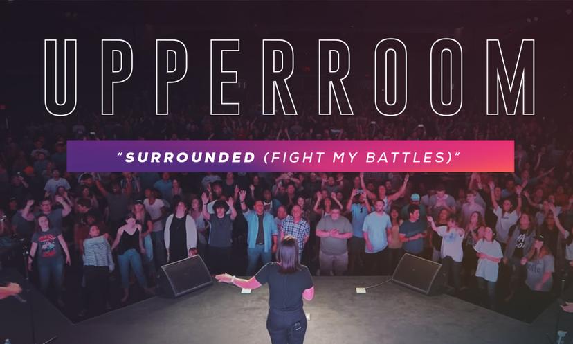 "Surrounded (Fight My Battles)" by: Upperroom